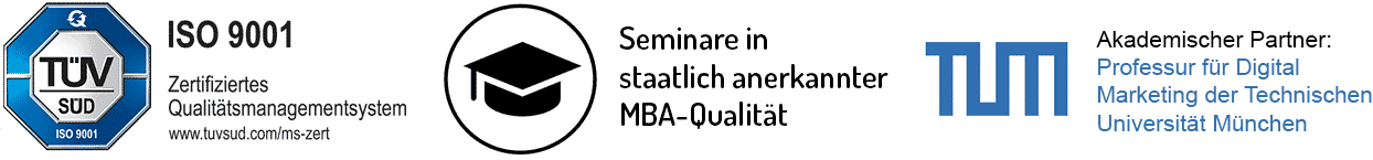TÜV Süd zertifiziert | TUM Partner | Seminare in MBA-Qualität