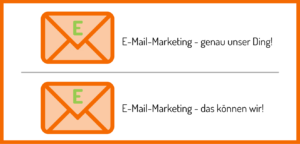 Welcher Slogan wirkt überzeugender? "E-Mail-Marketing - genau unser Ding!" oder "E-Mail-Marketing - das können wir!"