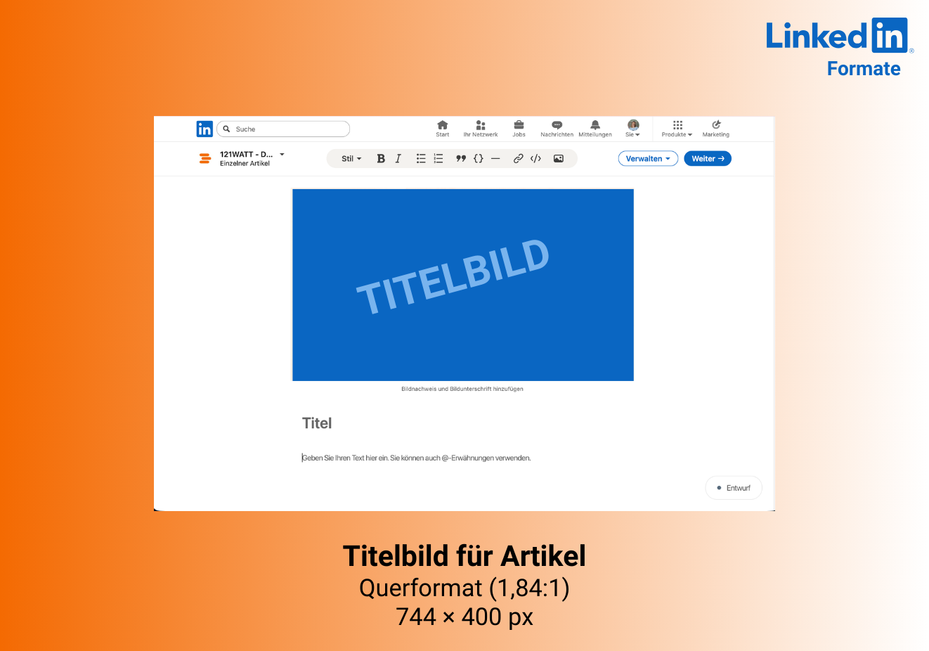 Die Titelbilder für LinkedIn-Arikel werden im Querformat hochgeladen: 744×400 (1,84:1)